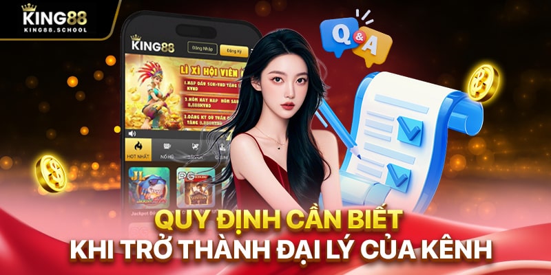Quy định cần biết khi trở thành đại lý của kênh King88